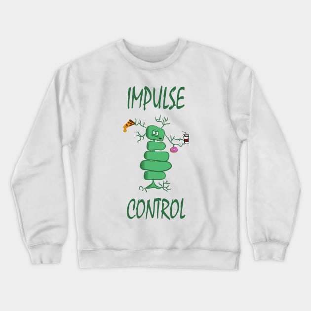 Impulse Control Crewneck Sweatshirt by StopperSaysDsgn